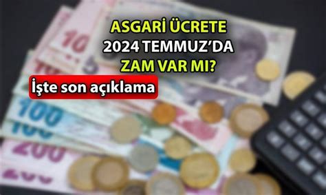 DÜN NETLEŞTİ Asgari ücret zammı var mı 2024 Temmuz ayında asgari