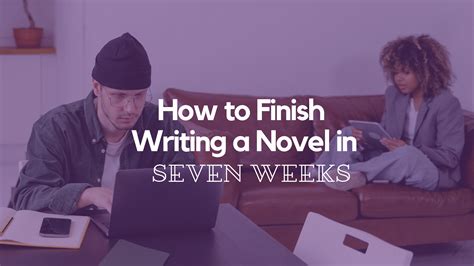 How To Finish Writing A Novel In Seven Weeks A Date With The Muse Tm