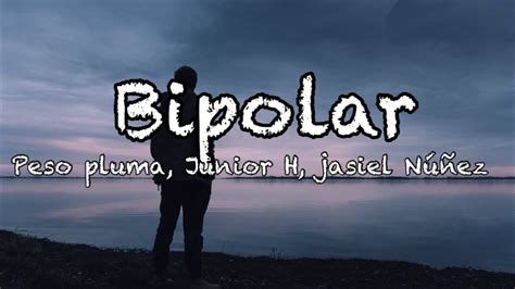 Bipolar peso pluma Junior H Jasiel Núñez Letra YouTube