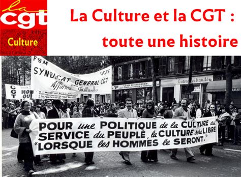 La Culture Et La Cgt Toute Une Histoire La Cgt Culture