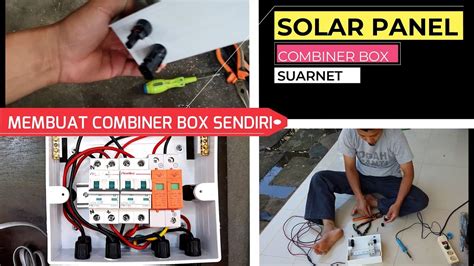 Merakit Combiner Box Solar Panel Sendiri Listrik Tenaga Surya