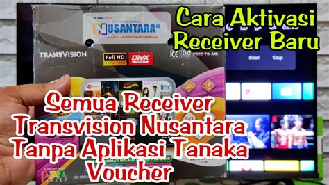 Cara Aktivasi Perangkat Baru Di Semua Receiver Transvision Nusantara Hd