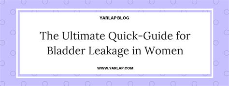 The Ultimate Quick Guide For Bladder Leakage In Women Yarlap Medical