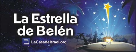 Qué Era La Estrella De Belén La Casa De Israel