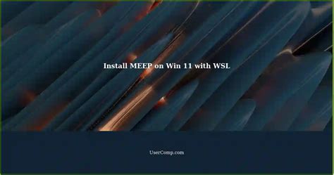 How To Install MEEP On Windows 11 Using WSL A Tech Support Guide