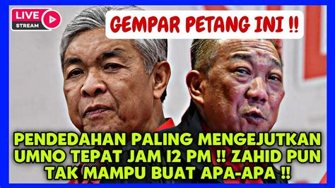 GEMPAR PETANG INI PENDEDAHAN PALING MENGEJUTKAN UMNO TEPAT JAM 12 PM