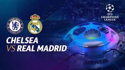 Fakta Fakta Chelsea Vs Real Madrid Di Perempatfinal Liga Champions