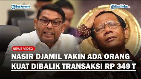 Nasir Djamil Yakin Ada Orang Kuat Dibalik Mahfud MD Bongkar Transaksi