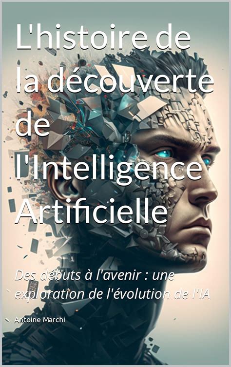 L Histoire De La D Couverte De L Intelligence Artificielle Des D Buts