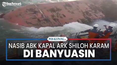 Nasib 36 ABK Kapal ARK Shiloh Yang Karam Di Perairan Sungsang Banyuasin