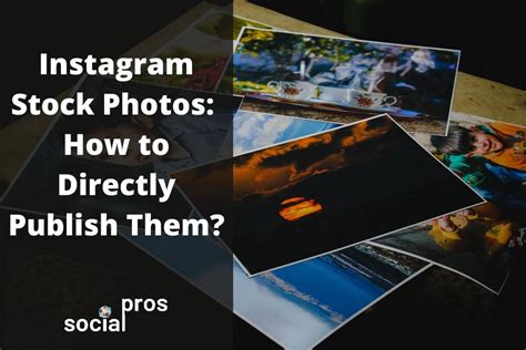 Instagram Stock Photos How To Directly Publish Them Social Pros