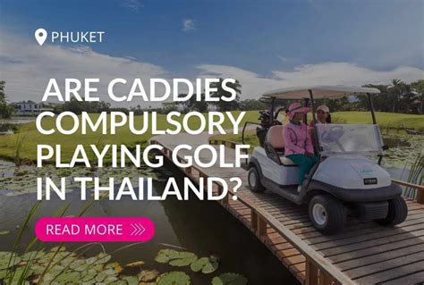 Are Caddies Compulsory When You Play Golf In Thailand Laguna Golf Phuket