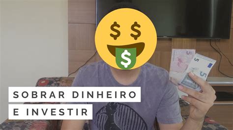 Como Fazer Sobrar Dinheiro Para Investir Luciano Junior Youtube