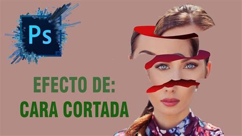 Efecto Cabeza Cortada En Photoshop Cc Youtube