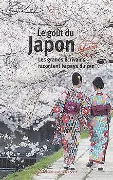 Le Go T Du Japon Les Grands Crivains Racontent Le P Livre Tat