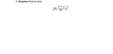 Solved 5 14 Points Find The Limit Limx→−∞8x2−3x2x−1