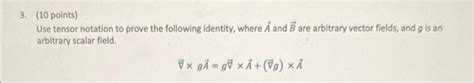 Solved 3 10 Points Use Tensor Notation To Prove The Chegg