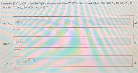 Solved Determine [Zn2],[CN−], and [HCN] in a saturated | Chegg.com
