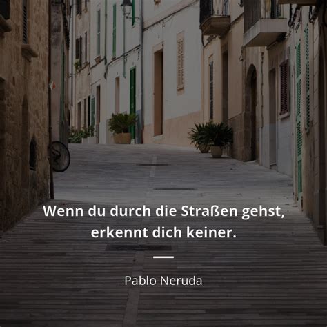 Pablo Neruda Zitate Zitate Zitate Ber Hmter Personen