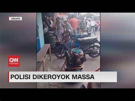 Melerai Perkelahian Polisi Malah Dikeroyok Massa Youtube