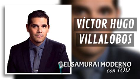 Víctor Hugo Villalobos El Samurai Moderno Podcast YouTube