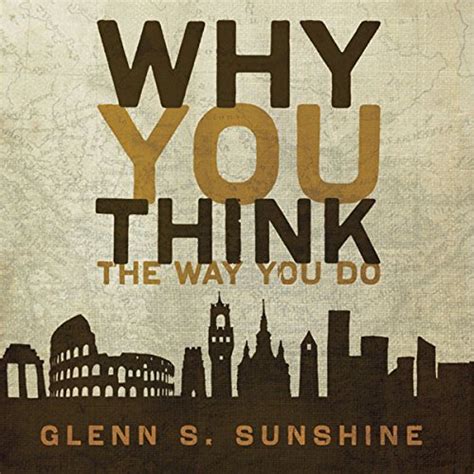 Why You Think the Way You Do: The Story of Western Worldviews from Rome ...