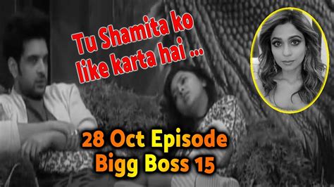 Full Episode Bigg Boss News 28 October Karan Tejasswi Tejran Bigg Boss