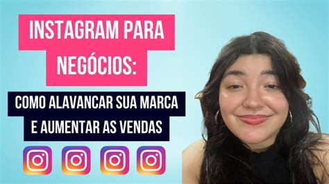 Instagram Para Negócios Como Alavancar Sua Marca E Aumentar As Vendas