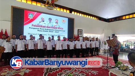 Pengurus Koni Banyuwangi Masa Bakti Resmi Dilantik