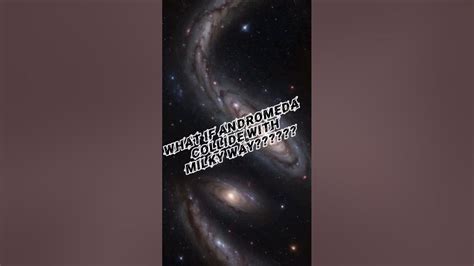 What If Andromeda Collides Milkyway Galaxy Fact Space Trending