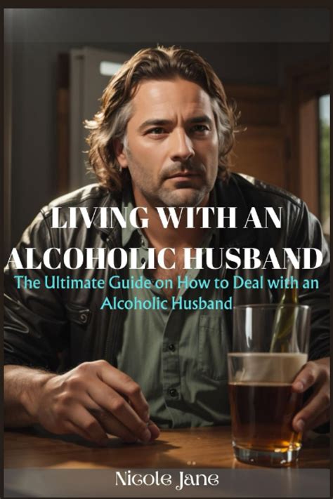 Buy Living With An Alcoholic Husband The Ultimate Guide On How To Deal