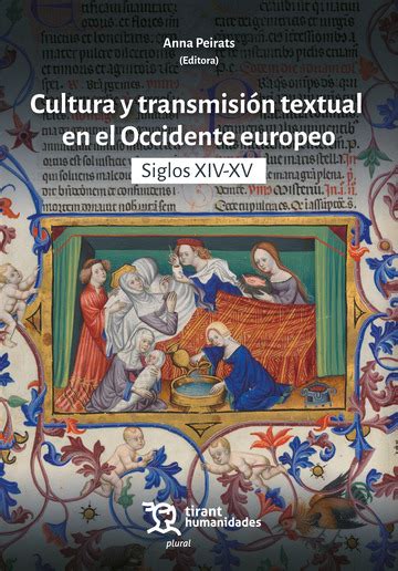 Cultura Y Transmisión Textual En El Occidente Europeo Siglos Xiv Xveditorial Tirant Lo Blanch