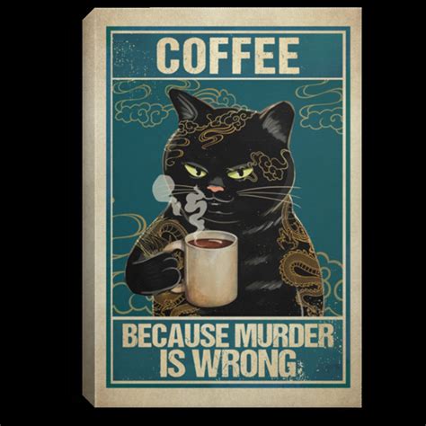 Coffee Because Murder Is Wrong Funny Black Cat Gallery Canvas Etsy