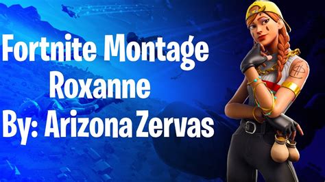 Fortnite Montage Roxanne Youtube