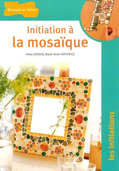 Initiation à la mosaïque broché Irène Lassus Marie Anne Voituriez