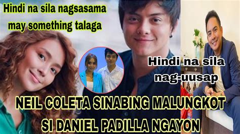 NEIL COLETA SINABING MALUNGKOT SI DANIEL PADILLA NGAYON AT KATHNIEL