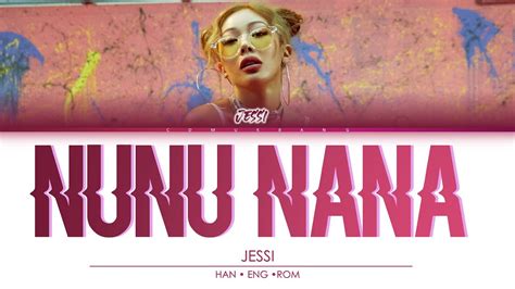 Jessi 제시 NUNU NANA 눈누난나 Lyrics Color Coded Lyrics Eng Rom Han