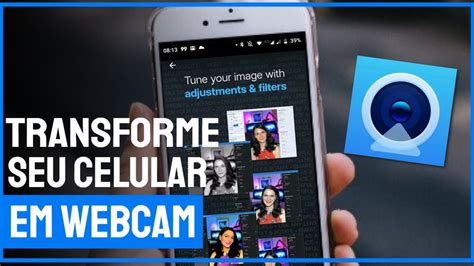 3 Aplicativos Para Transformar O Celular Em Webcam YouTube