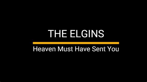 Heaven Must Have Sent You The Elgins