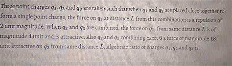 Three Point Charges Q1q2 And Q3 Are Taken Such That When Q1 And Q2 Are Placed Close Together To