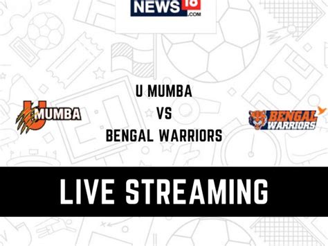 U Mumba Vs Bengal Warriors Live Streaming When And Where To Watch Pkl