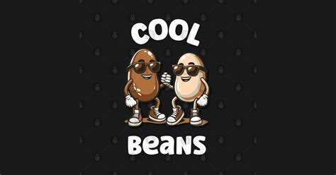 Funny Design Beans Beans T Shirt Teepublic