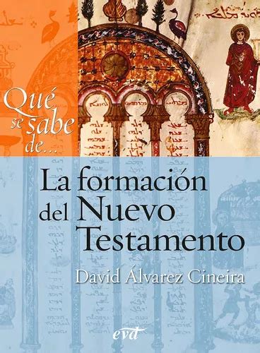 Qué Se Sabe De La Formación Del Nuevo Testamento De David Álvarez