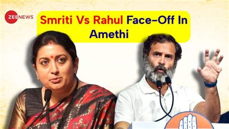 Smriti Irani Vs Rahul Gandhi Face Off In Amethi Today But Will Raga