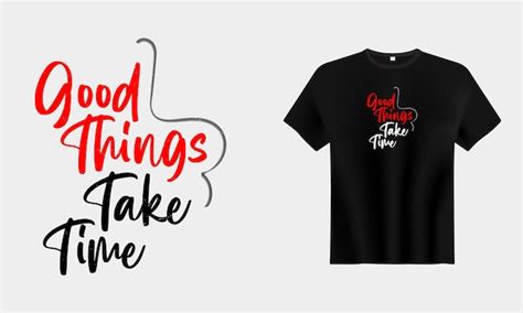 Premium Vector Good Things Take Time Typography For T Shirt Design