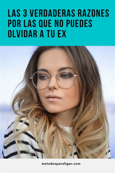 Las 3 Verdaderas Razones Por Las Que No Puedes Olvidar A Tu Ex