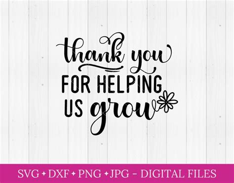 Thank You For Helping Us Grow Svg Svg For Cricut Silhouette Etsy