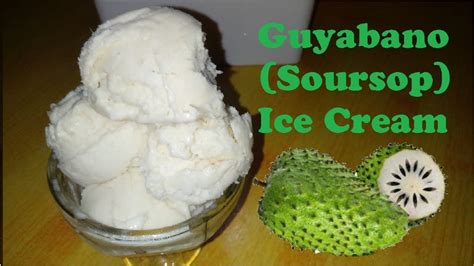 Guyabano Soursop Ice Cream Youtube