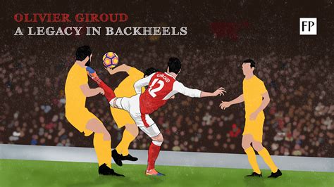 Olivier Giroud A Legacy In Backheels Football Paradise