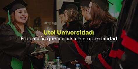 Utel Universidad Educación que impulsa la empleabilidad BLOG Utel